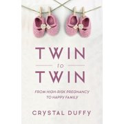 CRYSTAL DUFFY; MOISE Twin to Twin: From High-Risk Pregnancy to Happy Family (Childbirth Preparation, Pregnancy for Twins) (Paperback)