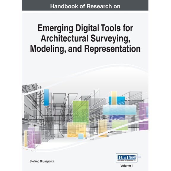 Handbook of Research on Emerging Digital Tools for Architectural Surveying, Modeling, and Representation, VOL 1, (Hardcover)