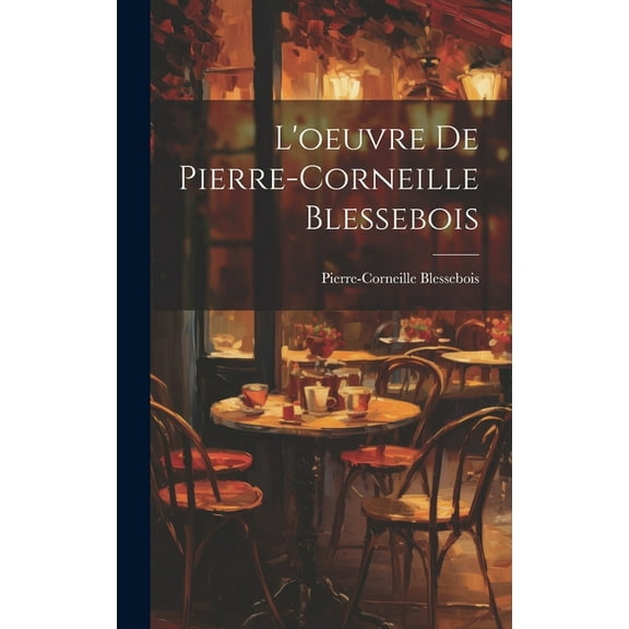 L'oeuvre de Pierre-Corneille Blessebois (Hardcover)