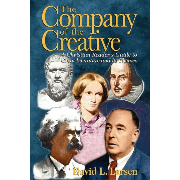 Company of the Creative-H: A Christian Reader's Guide to Great Literature and Its Themes, (Paperback)