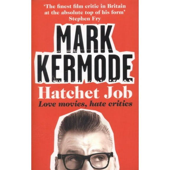 Hatchet Job Mark Kermode (Paperback)