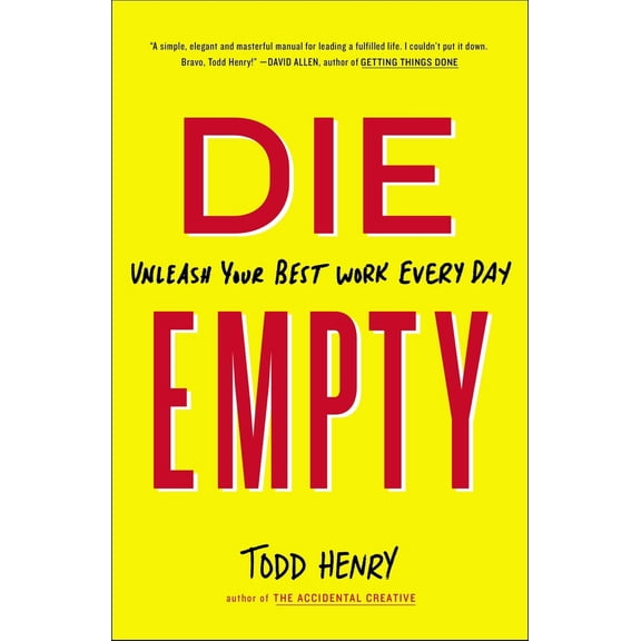 Pre-Owned Die Empty: Unleash Your Best Work Every Day (Paperback) 1591846994 9781591846994