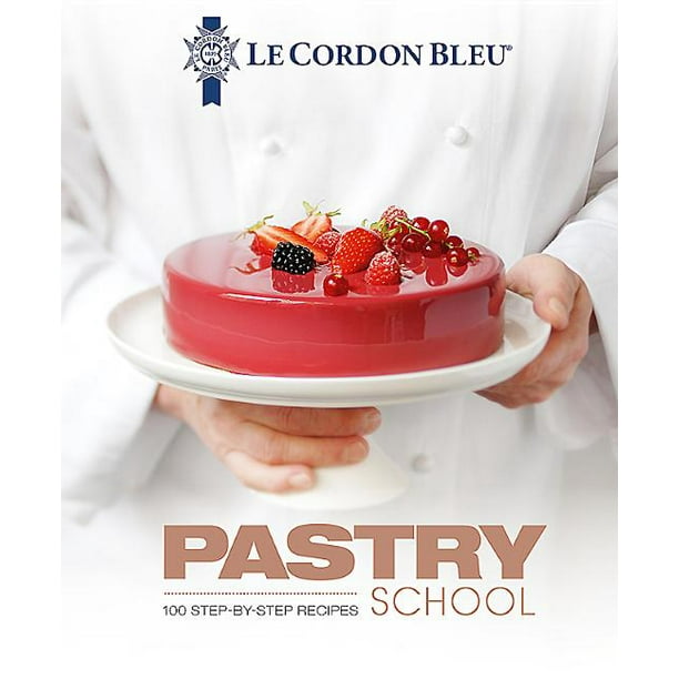 Le Cordon Blue Pastry School 101 StepByStep Recipes (Hardcover