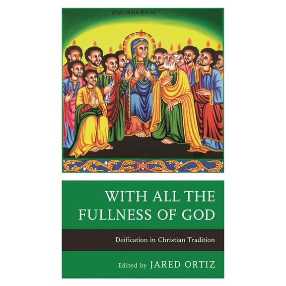 With All the Fullness of God: Deification in Christian Tradition, (Hardcover)