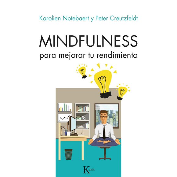 Mindfulness para Mejorar tu Rendimiento KAIROS KAROLIEN NOTEBAERT PETER CREUTZFELDT