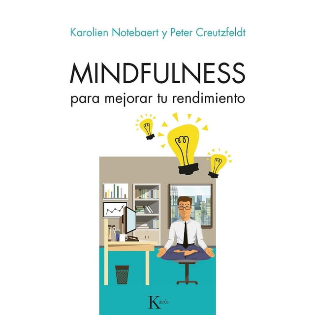 Mindfulness para Mejorar tu Rendimiento KAIROS KAROLIEN NOTEBAERT PETER CREUTZFELDT