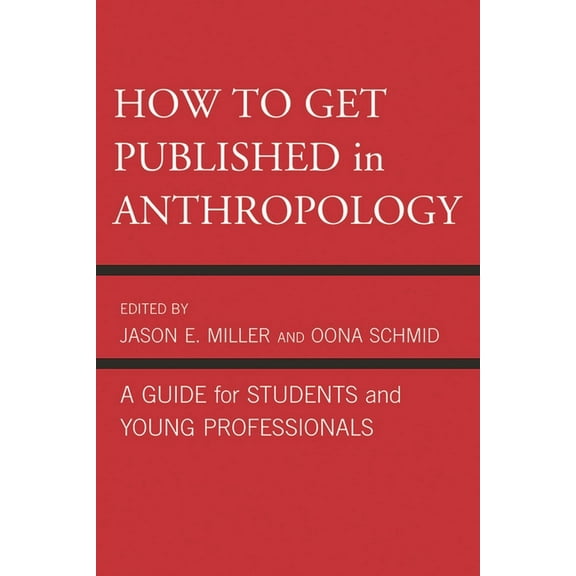 How to Get Published in Anthropology: A Guide for Students and Young Professionals, (Paperback)