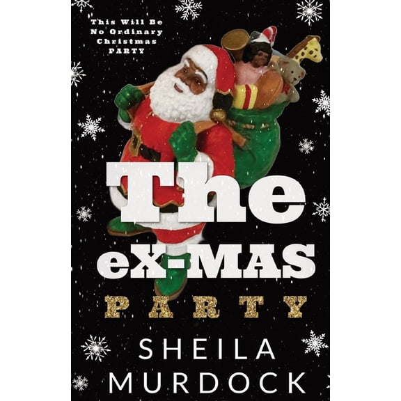 The eX-MAS Party: African American Urban Fiction Romance Christmas Holiday Novella, (Paperback)