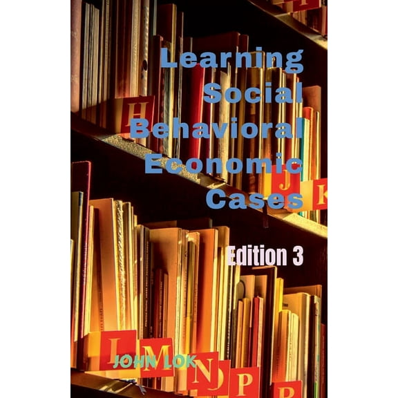 Learning Social Behavioral Economic Cases, edition 3, (Paperback)