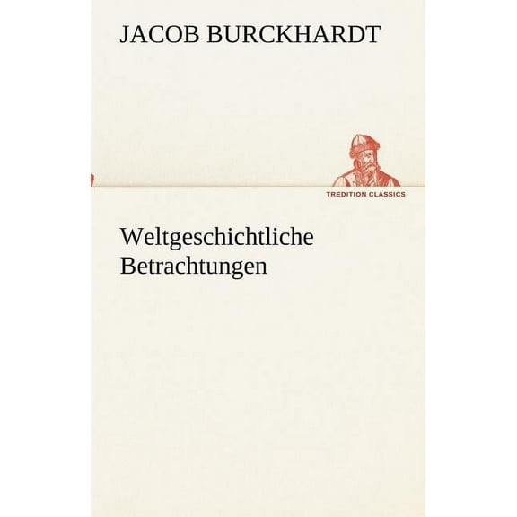 Weltgeschichtliche Betrachtungen (Paperback)