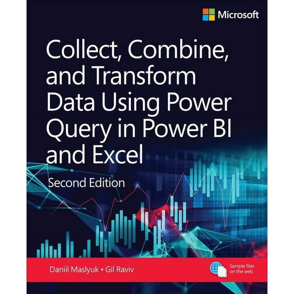 Business Skills Collect, Combine, and Transform Data Using Power Query in Power Bi and Excel, (Paperback)