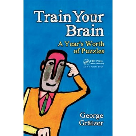 Pre-Owned AK Peters/CRC Recreational Mathematics: Train Your Brain: A Year's Worth of Puzzles (Hardcover)