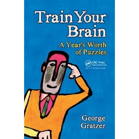 Pre-Owned AK Peters/CRC Recreational Mathematics: Train Your Brain: A Year s Worth of Puzzles (Hardcover)