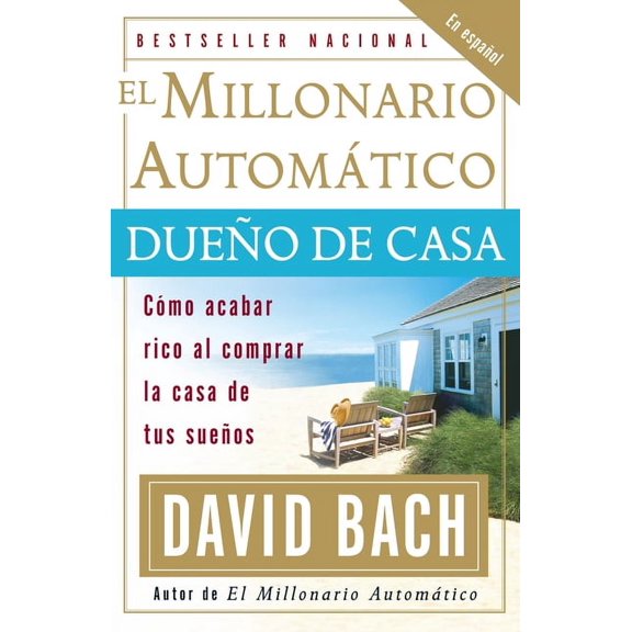 El Millonario Automático Dueño de Casa / The Automatic Millionaire Homeowner: Cómo Acabar Rico Al Comprar La Casa de Tus, (Paperback)