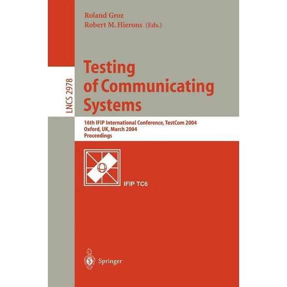 Lecture Notes in Computer Science Testing of Communicating Systems: 16th Ifip International Conference, Testcom 2004, Oxford, Uk, March 17-19, 2004., Proc, Book 2978, (Paperback)