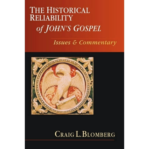 The Historical Reliability of John's Gospel: Issues Commentary, (Paperback)
