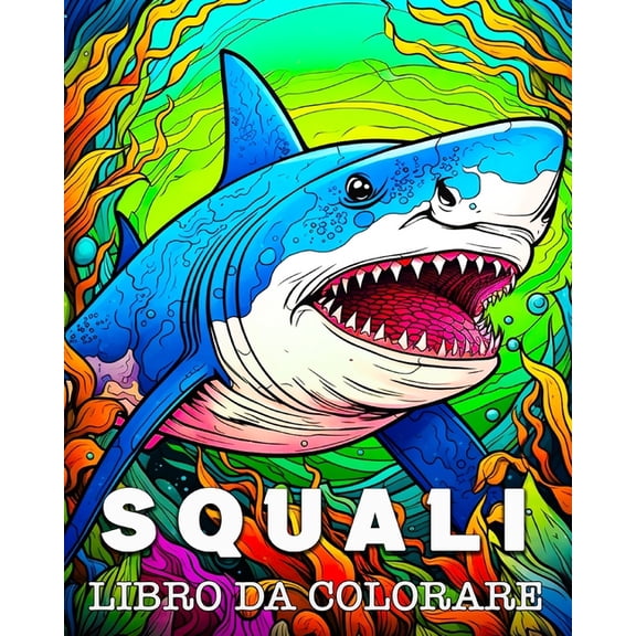 Squali Libro da Colorare: Belle Immagini da Colorare e Rilassare, (Paperback)