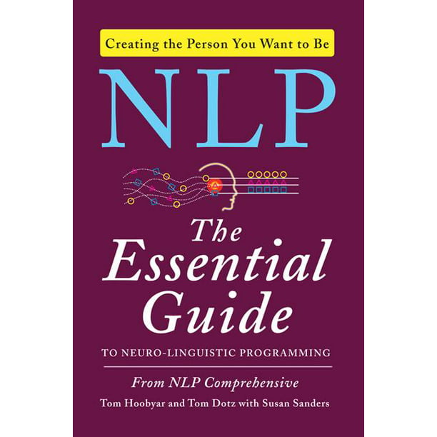 NLP The Essential Guide to NeuroLinguistic Programming (Paperback)