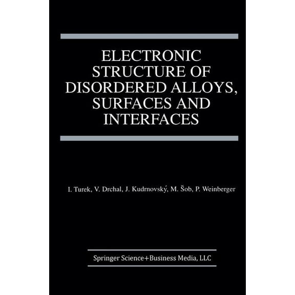 Electronic Structure of Disordered Alloys, Surfaces and Interfaces, (Paperback)