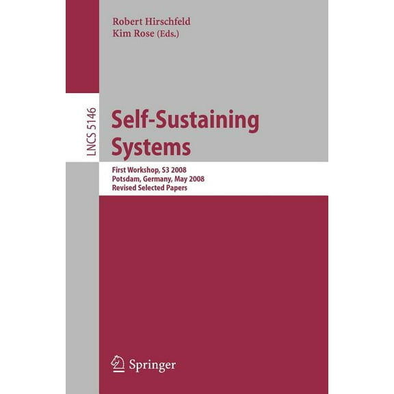 Self-Sustaining Systems: First Workshop, S3 2008 Potsdam, Germany, May 15-16, 2008, Proceedings, (Paperback)
