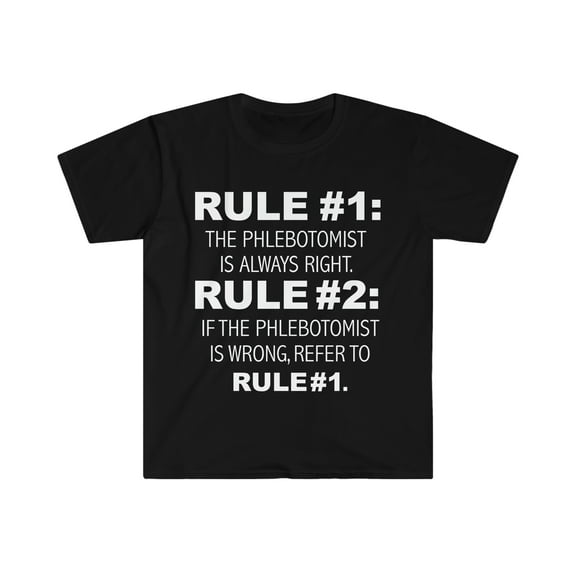 Rules Phlebotomist is always right Phlebotomy Unisex T-shirt S-3XL