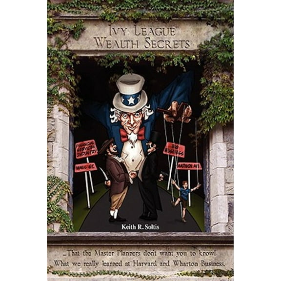 Pre-Owned Ivy League Wealth Secrets: That the Master Planners don't want you to know! (Hardcover)