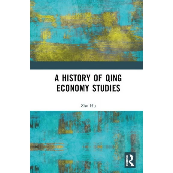 A History of Qing Economy Studies, (Hardcover)