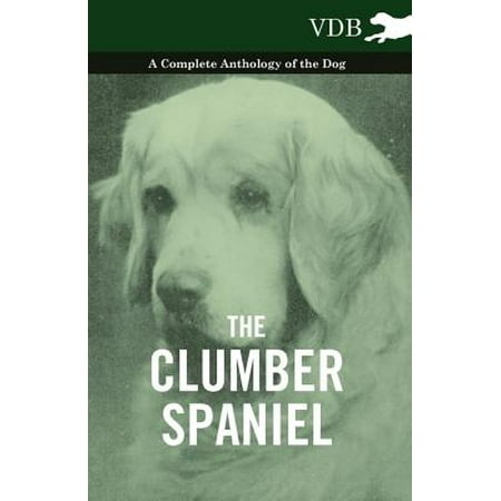 Clumber Spaniel Silhouette Dogs - The Clumber Spaniel - A Complete Anthology of the Dog - - eBook