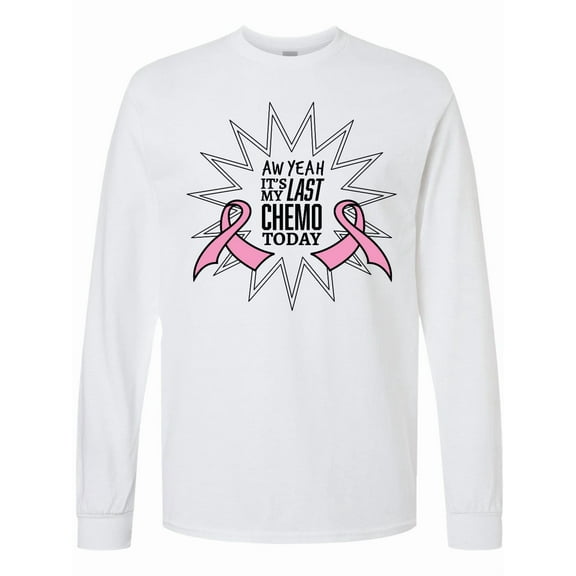 Inktastic Aw Yeah, It's My Last Chemo Today Long Sleeve T-Shirt