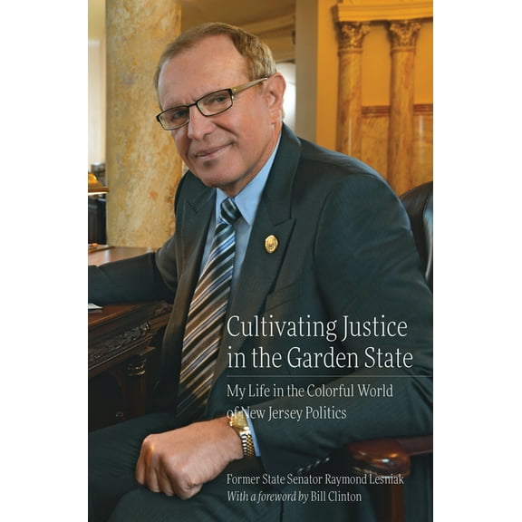 Cultivating Justice in the Garden State: My Life in the Colorful World of New Jersey Politics, (Hardcover)