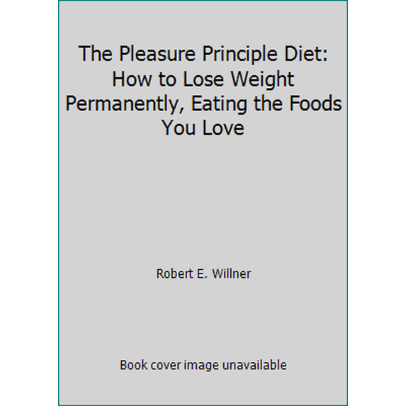 Pre-Owned The Pleasure Principle Diet: How to Lose Weight Permanently, Eating the Foods You Love (Paperback) 0136834345 9780136834342