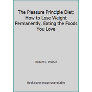 Angle View: The Pleasure Principle Diet: How to Lose Weight Permanently, Eating the Foods You Love [Paperback - Used]