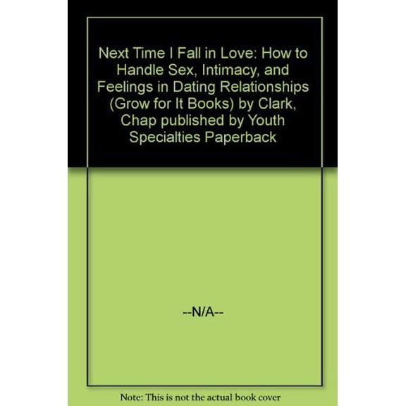Pre-Owned Next Time I Fall in Love: How to Handle Sex, Intimacy, and Feelings in Dating Relationships (Grow for It Books), 9780910125086, 0910125082, Paperback,