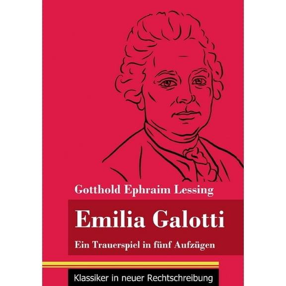 Emilia Galotti: Ein Trauerspiel in fünf Aufzügen (Band 143, Klassiker in neuer Rechtschreibung) (Paperback)