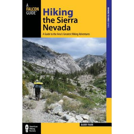 - Hiking the Sierra Nevada : A Guide to the Area's Greatest Hiking Adventures