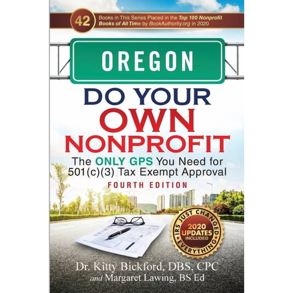 Do Your Own Nonprofit Oregon Do Your Own Nonprofit: The Only GPS You Need for 501c3 Tax Exempt Approval, Book 37, (Paperback)