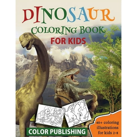 Dinosaur coloring book for Kids: 40  Coloring illustrations for Boys & Girls, Ages 2-8