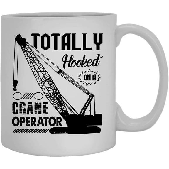 Hooked On A Crane Operator Mug, Coffee Mug, White Coffee Mug 11 oz