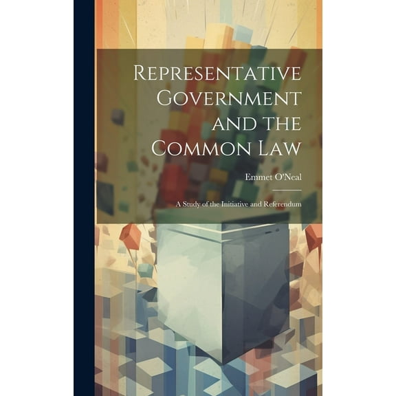 Representative Government and the Common law; a Study of the Initiative and Referendum (Hardcover)