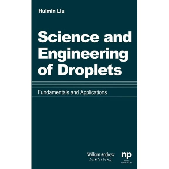 Materials Science and Process Technology Science and Engineering of Droplets: Fundamentals and Applications, (Hardcover)