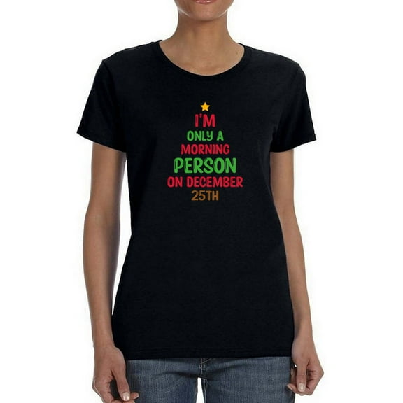 Morning Person In Christmas T-Shirt Women -Smartprints Designs, Female Medium