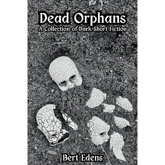 Dead Orphans: A Collection of Dark Short Fiction, (Paperback)