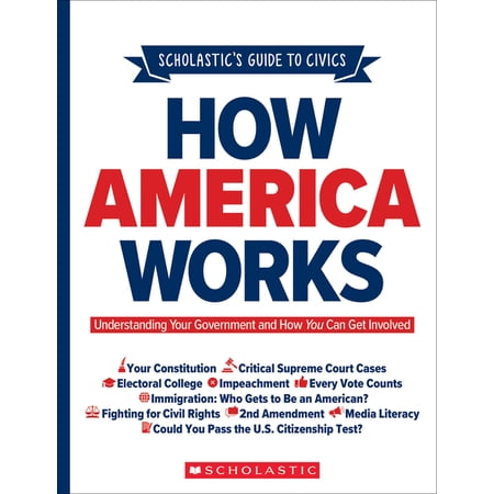 Scholastic's Guide to Civics: How America Works: Understanding Your Government and How You Can Get Involved (Paperback)