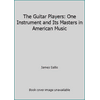 The Guitar Players: One Instrument and Its Masters in American Music [Hardcover - Used]