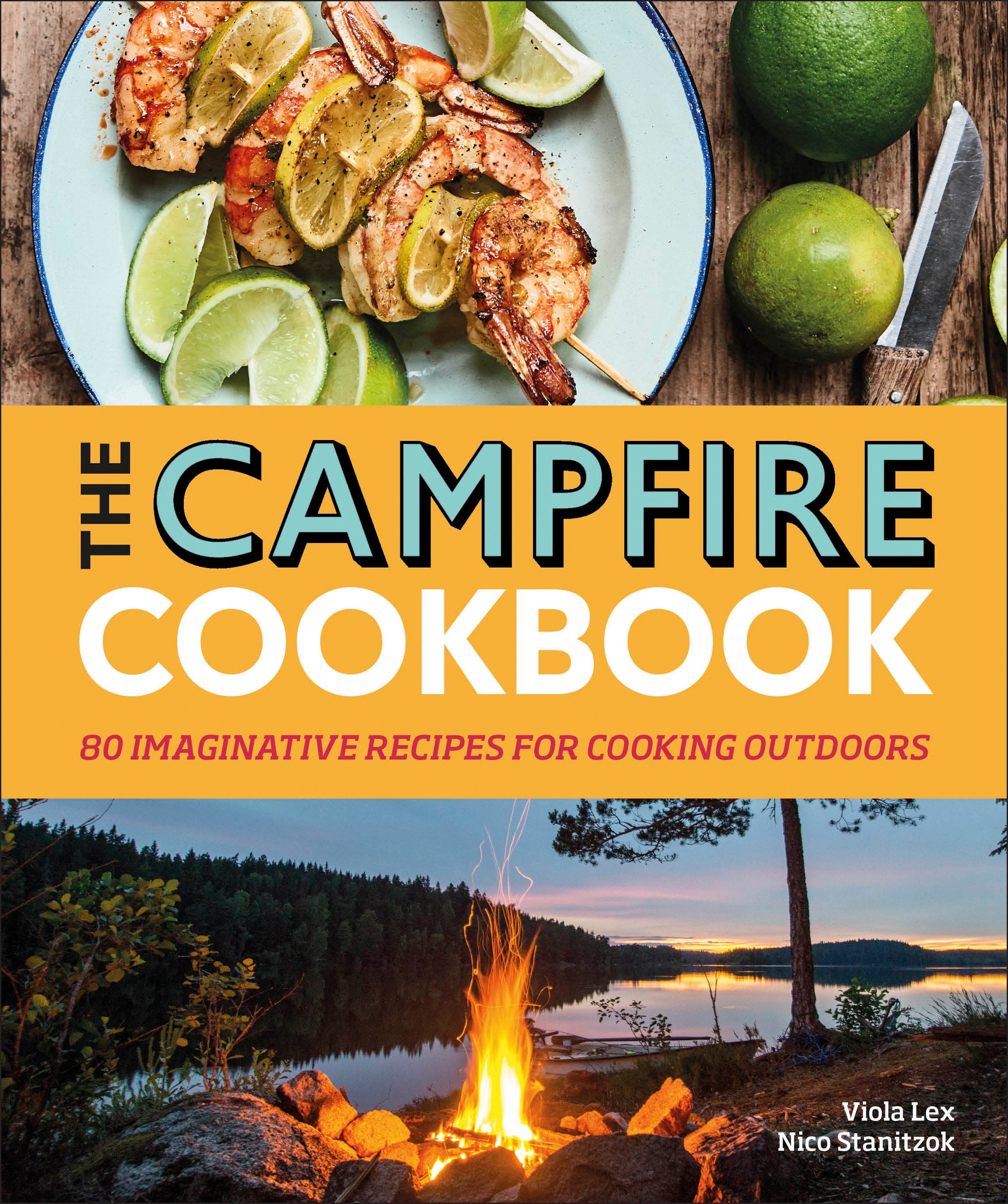 The Campfire Cookbook 80 Imaginative Recipes for Cooking Outdoors