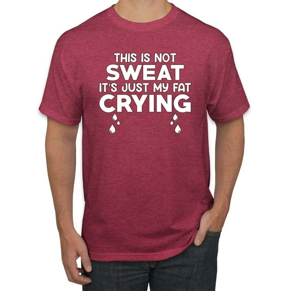 Wild Bobby, This is Not Sweat Its Just My Fat Crying, Gym/Workout, Men Graphic Tee, Vintage Heather Red, X-Large