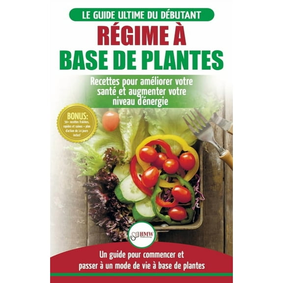 Régime à base de Plantes: Guide Végétalien, Végétarien et Végan pour débutant: Recettes et Diète végétale sans gluten po, (Paperback)