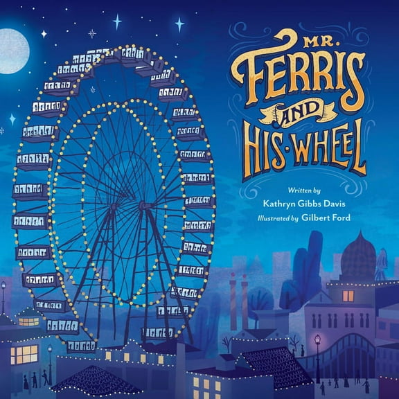 Mr. Ferris and His Wheel, (Hardcover)
