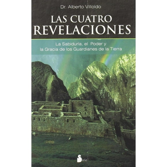 Libro Las Cuatro Revelaciones Tapa Blanda, Autor Alberto Villoldo, Editorial Editorial Sirio