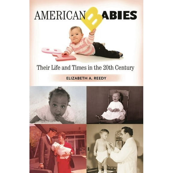 American Babies: Their Life and Times in the 20th Century, (Hardcover)